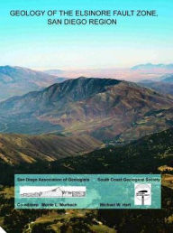 Title: Geology of the Elsinore Fault Zone, San Diego Region, Author: Monte L. Murbach