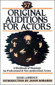 Title: 57 Original Auditions for Actors: A Workbook of Monologs for Professional and Nonprofessional Actors, Author: Eddie Lawrence
