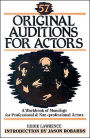 57 Original Auditions for Actors: A Workbook of Monologs for Professional and Nonprofessional Actors