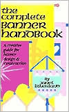 Title: The Complete Banner Handbook: A Creative Guide for Banner Design and Construction, Author: Janet Litherland