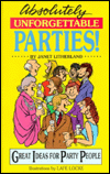 Absolutely Unforgettable Parties!: Great Ideas for Party People