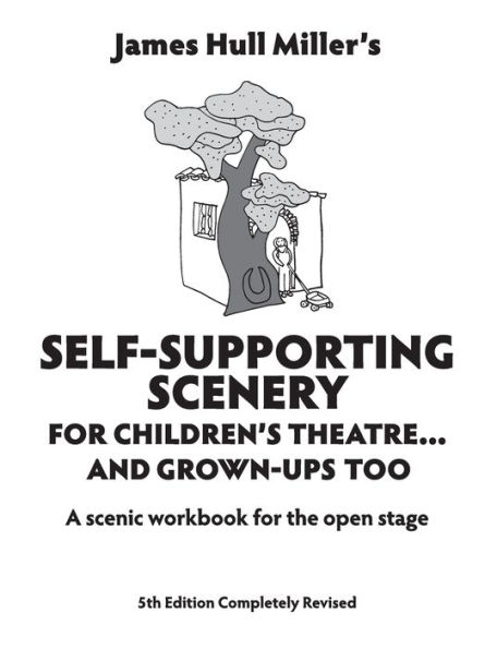 Self-Supporting Scenery; For Children's Theatre...and Grown-Up's, Too