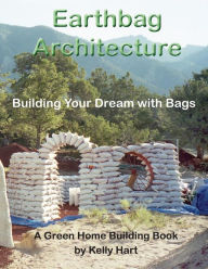 Title: Earthbag Architecture: Building Your Dream with Bags, Author: Owen Geiger