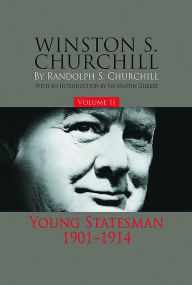 Title: Winston S. Churchill, Volume II: Young Statesman, 1901-1914, Author: Randolph S. Churchill