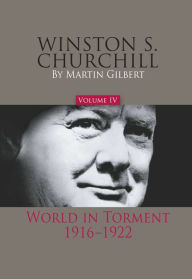 Title: Winston S. Churchill, Volume IV: World in Torment, 1916-22, Author: Martin Gilbert