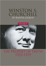 Title: Winston S. Churchill, Volume V: The Prophet of Truth, 1929-1939, Author: Martin Gilbert