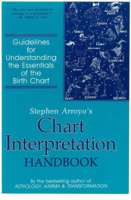 Title: Stephen Arroyo's Chart Interpretation Handbook: Guidelines for Understanding the Essentials of the Birth Chart, Author: Stephen Arroyo