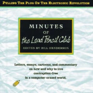 Title: Minutes of the Lead Pencil Club: Pulling the Plug on the Electronic Revolution, Author: Lead Pencil Club