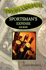 Title: Professional Sportsman's Expense Log Book, Author: James Russell