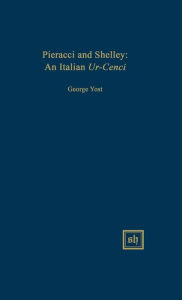 Title: Pieracci and Shelley: An Italian Ur-Cenci, Author: George Yost