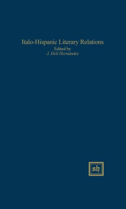 Title: Italo-Hispanic Literary Relations, Author: J. Heli Hernandez