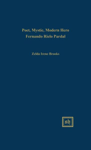 Title: Poet, Mystic, Modern Hero; Fernando Rielo Pardal, Author: Zelda Irene Brooks