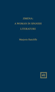 Title: Jimena : A Woman in Spanish Literature, Author: Marjorie Ratcliffe