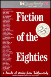 Title: Fiction of the Eighties: A Decade of Stories from TriQuarterly, Author: Reginald Gibbons