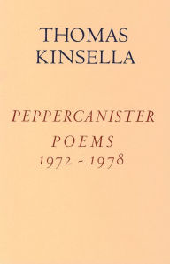 Title: Peppercanister Poems, 1972-1978, Author: Thomas Kinsella