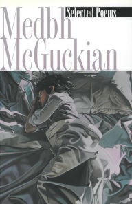 Title: Selected Poems Medbh McGuckian, Author: Medbh McGuckian