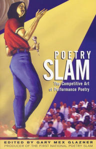 Title: Poetry Slam: The Competitive Art of Performance Poetry, Author: Gary Glazner