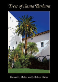 Title: Trees of Santa Barbara, Author: Robert N Muller