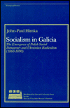 Title: Socialism in Galicia: The Emergence of Polish Social Democracy and Ukrainian Radicalism (1860-1890), Author: John-Paul Himka