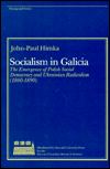 Socialism in Galicia: The Emergence of Polish Social Democracy and Ukrainian Radicalism (1860-1890)