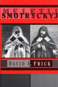 Title: Meletij Smotryc'kyj, Author: David A. Frick