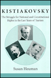 Kistiakovsky: The Struggle for National and Constitutional Rights in the Last Years of Tsarism