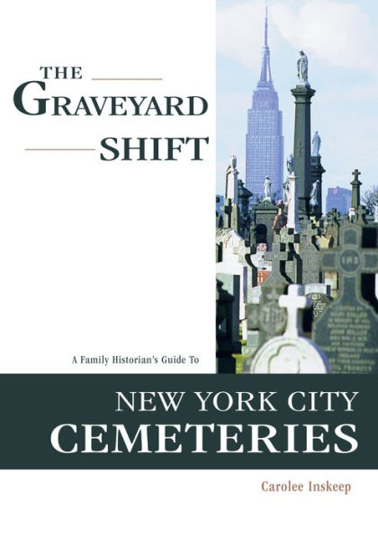 The Graveyard Shift: A Family Historian's Guide to New York City Cemeteries