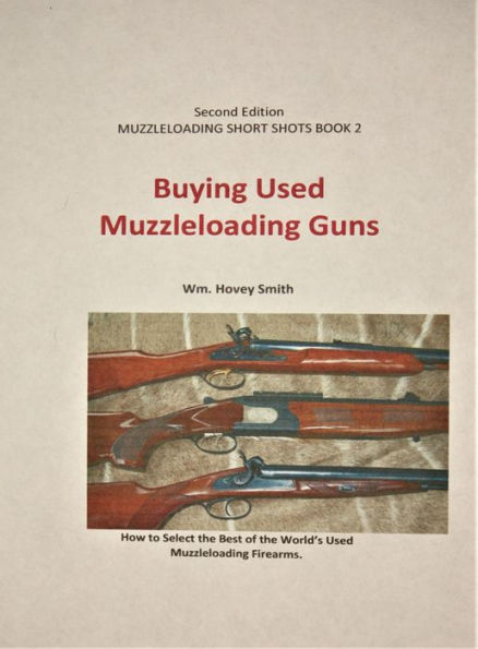 Buying Used Muzzleloading Guns: How to Select the Best of the World's Used Muzzleloading Firearms