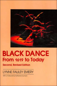 Title: Black Dance: From 1619 to Today / Edition 2, Author: Lynne Fauley Emery