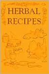 Title: Herbal Recipes: For Hair, Salves & Liniments, Medicinal Wines, and Vinegars. Plant Ash Uses, Author: David C. Meyer