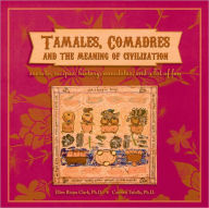 Title: Tamales, Comadres, and the Meaning of Civilization, Author: Ellen Riojas Clark