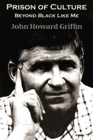 Title: Prison of Culture: Beyond Black Like Me, Author: John Howard Griffin