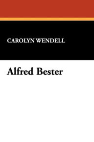 Title: Alfred Bester, Author: Carolyn Wendell