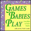 Title: Games Babies Play: From Birth to Twelve Months, Author: Vicki Lansky