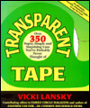 Title: Transparent Tape: Over 350 Super, Simple and Surprising Uses You've Probably Never Thought Of, Author: Vicki Lansky