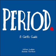 Title: Period: A Girl's Guide to Menstruation / Edition 4, Author: JoAnn Loulan