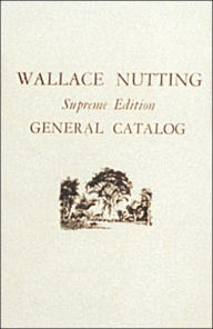 Title: Wallace Nutting General Catalog: Supreme Edition, Author: Wallace Nutting