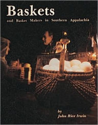 Title: Baskets and Basketmakers in Southern Appalachia, Author: John Rice Irwin