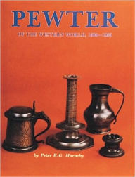 Title: Pewter of the Western World, 1600-1850, Author: R.G. Hornsby