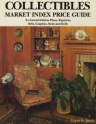 Title: Collectibles Market Index Price Guide: To Limited Edition Plates, Figurines, Bells, Graphics, Steins and Dolls, Author: Susan K. Jones