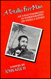 A Totally Free Man: An Unauthorized Autobiography of Fidel Castro