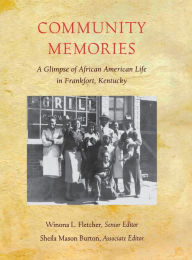 Title: Community Memories: A Glimpse of African American Life in Frankfort, Kentucky, Author: Winona L. Fletcher