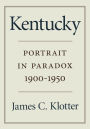 Kentucky: Portrait in Paradox, 1900-1950