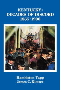 Title: Kentucky: Decades of Discord, 1865-1900, Author: Hambleton Tapp