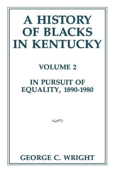 A History of Blacks Kentucky: Pursuit Equality, 1890-1980