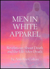 Title: Men in White Apparel: Revelations About Death and the Life After Death, Author: Ann Ree Colton