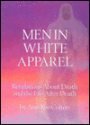 Men in White Apparel: Revelations About Death and the Life After Death