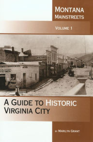 Title: A Guide to Historic Virginia City, Author: Marilyn Grant