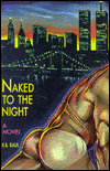 Title: Naked to the Night, Author: K. B. Raul