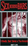 Title: Sex behind Bars: A Novella, Short Stories, and True Accounts, Author: Robert N. Boyd